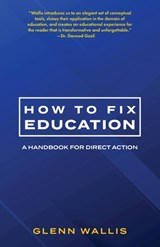 How to Fix Education - WALLIS,  Glenn - 9781734735321