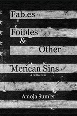 Fables, Foibles & Other 'Merican Sins - SUMLER,  Amoja - 9781734827392