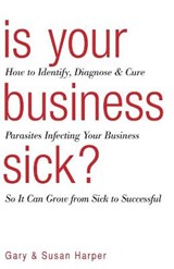Is Your Business Sick? - Susan Harper ; Gary Harper - 9781734866605
