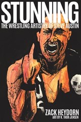 Stunning: The Wrestling Artistry of Steve Austin - K. Thor Jensen - 9781734945966