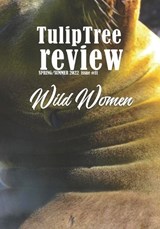 TulipTree Review Spring/Summer 2022 Wild Women issue #11 - Branden Boyer-White ; Ashley Michelle C ; Janet Ruth - 9781734969061