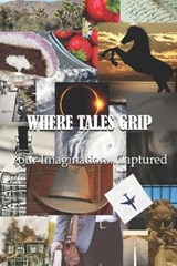 Where Tales Grip - Phillip Frey ; William E Burleson ; Theresa Jenner Garrido - 9781734974409