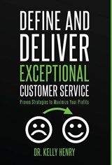 Define and Deliver Exceptional Customer Service - Kelly Henry - 9781734975697