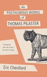 The Posthumous Works of Thomas Pilaster - CHEVILLARD,  Eric - 9781734976670