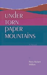 Under Torn Paper Mountains - WILKES,  Perry Robert - 9781735011516