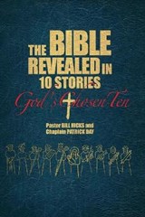 The Bible Revealed in 10 Stories - HICKS,  Pastor Bill ; Day, Chaplain Patrick - 9781735106854
