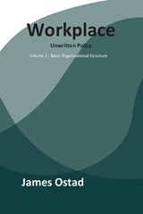 Workplace - Unwritten Policies - James Ostad - 9781735205922
