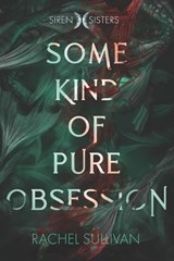 Some Kind of Pure Obsession - Rachel Sullivan - 9781735374314