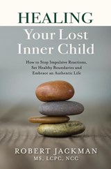 Healing Your Lost Inner Child - Robert Jackman - 9781735444505