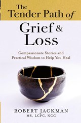 The Tender Path of Grief & Loss - Robert Jackman - 9781735444567