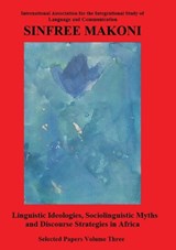 Linguistic Ideologies, Sociolinguistic Myths and Discourse Strategies in Africa - MAKONI,  Sinfree - 9781735487618