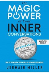 The Magic Power Of Your Inner Conversations (Action Guide) - MILLER,  Jermain - 9781735526096