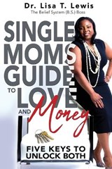 Single Moms Guide To Love And Money - LEWIS,  Dr Lisa T - 9781735526546