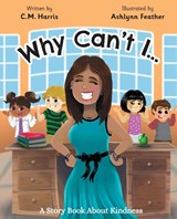 Why Can't I? - C. M. Harris - 9781735537214