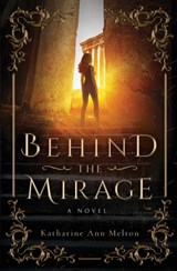 Behind the Mirage - MELTON,  Katharine Ann - 9781735576510