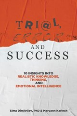 Trial, Error, and Success - Sima Dimitrijev, Phd ; Maryann Karinch - 9781735617497