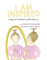 I Am Inspired: A Day of Children's Affirmations - Dylan Snowden - 9781735645599