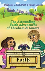 The Astounding Faith Adventures of Abraham and Aurora - Stephanie L. Krah ; Rowan Lemons - 9781735816210