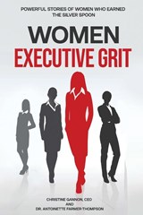 Women Executive Grit - Christine Gannon ; Dr Antoinette Farmer-Thompson - 9781735871905