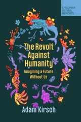 The Revolt Against Humanity - Adam Kirsch - 9781735913766