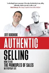 Authentic Selling: How to Use the Principles of Sales in Everyday Life