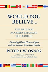 Would You Believe...The Helsinki Accords Changed the World? - Peter L. W. Osnos - 9781735996899