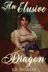 An Elusive Dragon - E B Wheeler - 9781736041123