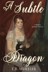 A Subtle Dragon - E B Wheeler - 9781736041154