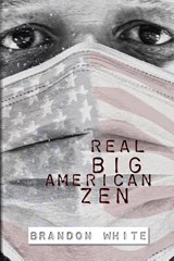 Real Big American Zen - WHITE,  Brandon - 9781736041727