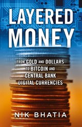 Layered Money - Nik Bhatia - 9781736110522