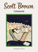 Scott Brown Cartoonist - KUNTZ,  Christopher A. - 9781736188422