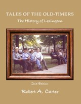 Tales of The Old-Timers - A History of Lexington - Robert A. Carter - 9781736188446