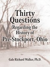 Thirty Questions Regarding the History of Pre-Stockport, Ohio - Gale Richard Walker - 9781736188460