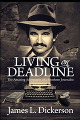 Living on Deadline - DICKERSON,  James L - 9781736211649