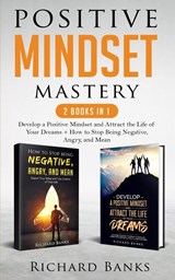 Positive Mindset Mastery 2 Books in 1 - Richard Banks - 9781736274057