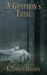 A Gryphon's Trial - Kathryn Brown - 9781736304631
