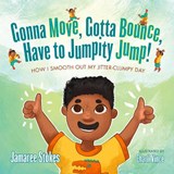 Gonna Move, Gotta Bounce, Have to Jumpity Jump! - Jamaree Stokes - 9781736324318