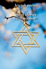 Jewish poems and short stories by Elliot M. Rubin - Elliot M Rubin - 9781736364192