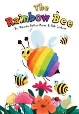 The Rainbow Bee - Ricardo Gattas-Moras ; Rob Jackson - 9781736380802