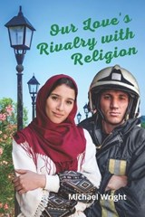 Our Love's Rivalry with Religion - Michael Wright - 9781736411469