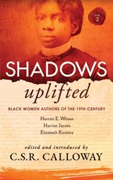 Shadows Uplifted Volume II - Harriet Jacobs ; Harriet Wilson - 9781736442203