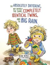The Absolutely Different, Not Entirely the Same, Completely Identical Twins, and the Big Rain. - NOBLE,  Alan - 9781736494165