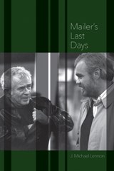 Mailer's Last Days: New and Selected Remembrances of a Life in Literature - J. Michael Lennon - 9781736494653
