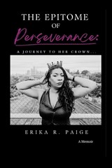 The Epitome of Perseverance - Erika Paige - 9781736504246