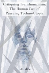 Critiquing Transhumanism - Julie Miller - 9781736542460