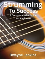 Strumming To Success - Dwayne Jenkins - 9781736639320