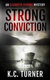Strong Conviction - TURNER,  K C - 9781736741559