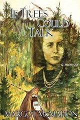 If Trees Could Talk - MCMAHON,  Margot - 9781736767726
