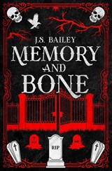 Memory and Bone - J. S. Bailey - 9781736779071