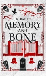 Memory and Bone - J. S. Bailey - 9781736779088